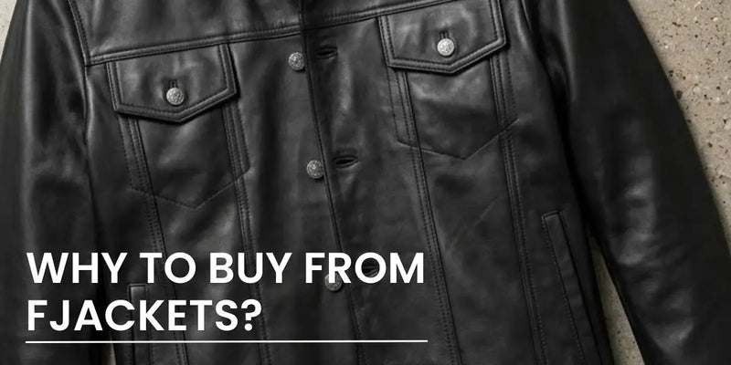 Why To Buy From FJackets?